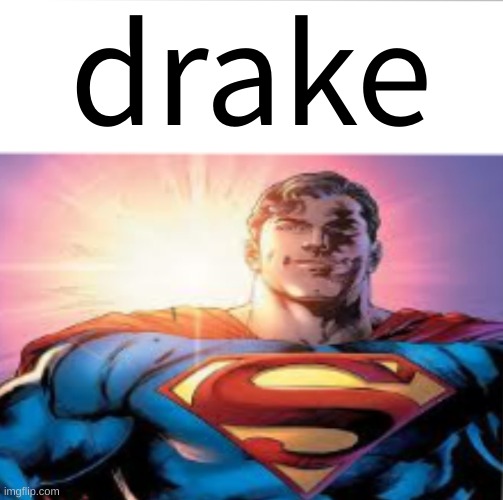 Superman starman meme | drake | image tagged in superman starman meme | made w/ Imgflip meme maker
