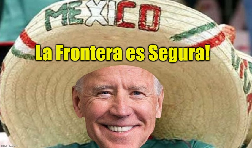 Mexican Joe | La Frontera es Segura! | image tagged in mexican joe | made w/ Imgflip meme maker