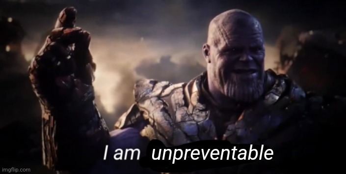 Someone mispronounced my name | unpreventable | image tagged in i am inevitable | made w/ Imgflip meme maker