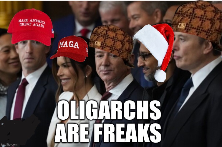 OLIGARCHS; ARE FREAKS | image tagged in memes,oligarchs,freaks,rich people,capitalism,inequality | made w/ Imgflip meme maker