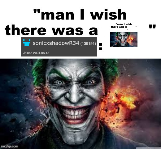 man I wish there was a | image tagged in man i wish there was a | made w/ Imgflip meme maker