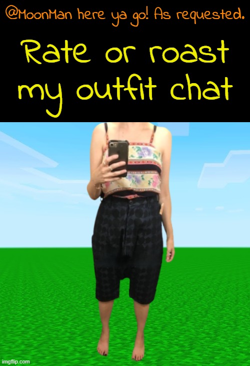 I bought the poopy pantz! | @MoonMan here ya go! As requested. Rate or roast my outfit chat | made w/ Imgflip meme maker