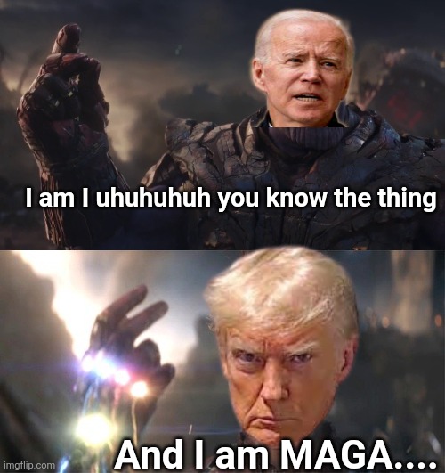 I am I uhuhuhuh you know the thing; And I am MAGA.... | image tagged in i am inevitable,i am iron man | made w/ Imgflip meme maker