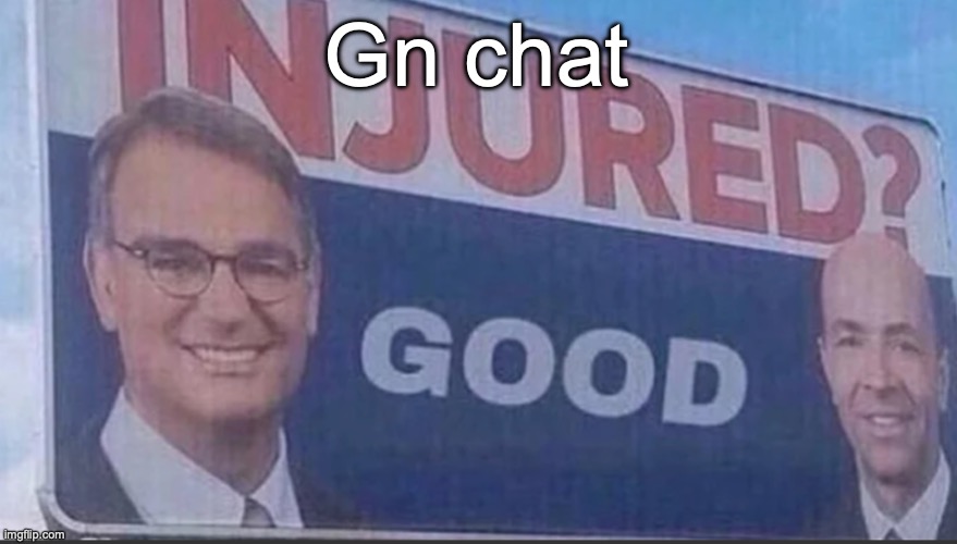 After hosting such an intense voting, I honestly deserve to get some sleep | Gn chat | image tagged in injured good announcement | made w/ Imgflip meme maker