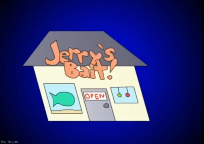 Jerry's Bait Shop | image tagged in jerry's bait shop | made w/ Imgflip meme maker