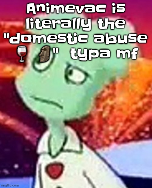 "Whazzat" ahh | Animevac is literally the "domestic abuse 🍷 🗿"  typa mf | image tagged in whazzat ahh | made w/ Imgflip meme maker