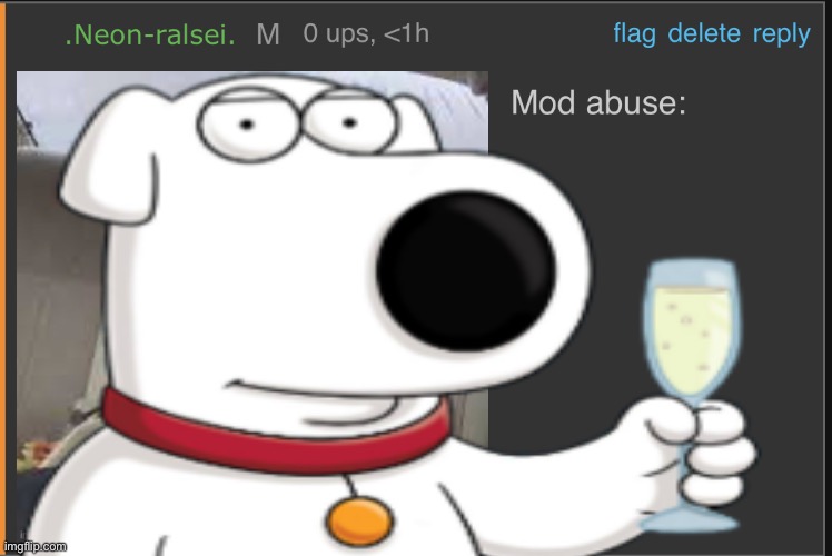 Mod abuse: | image tagged in mod abuse | made w/ Imgflip meme maker