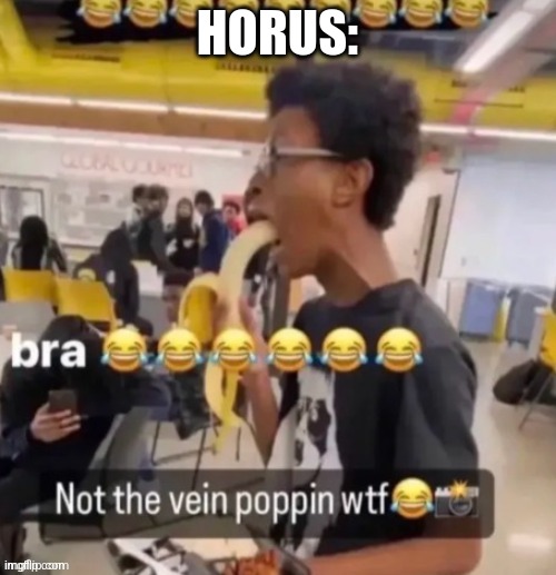 Meat Guzzling | HORUS: | image tagged in meat guzzling | made w/ Imgflip meme maker