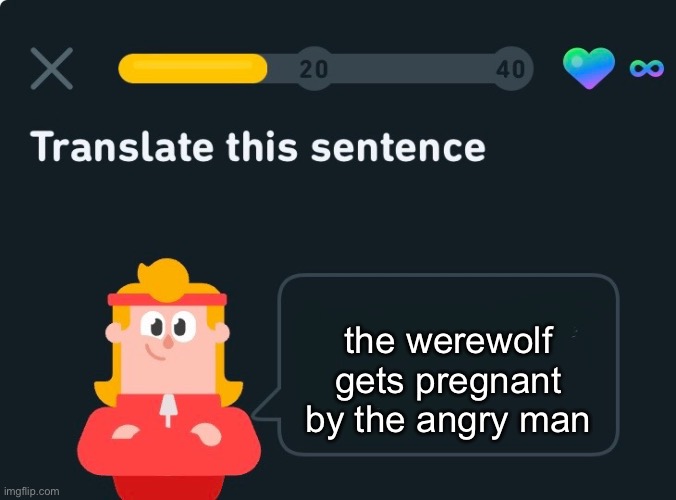 based on a clip | the werewolf gets pregnant by the angry man | image tagged in translate this sentence,duolingo | made w/ Imgflip meme maker