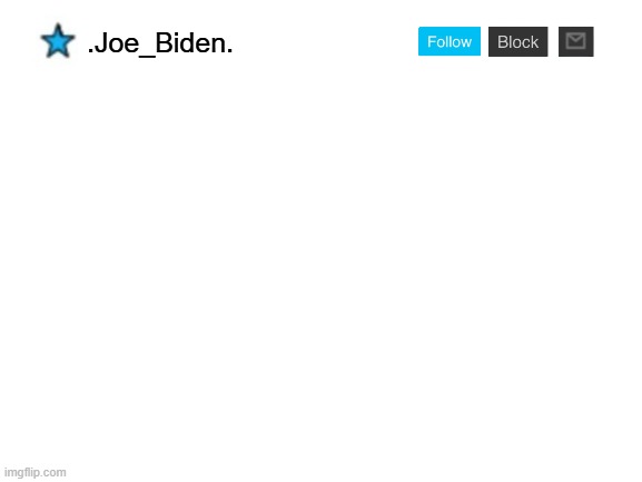 My new announcement template | .Joe_Biden. | image tagged in blank white template,memes,president_joe_biden | made w/ Imgflip meme maker