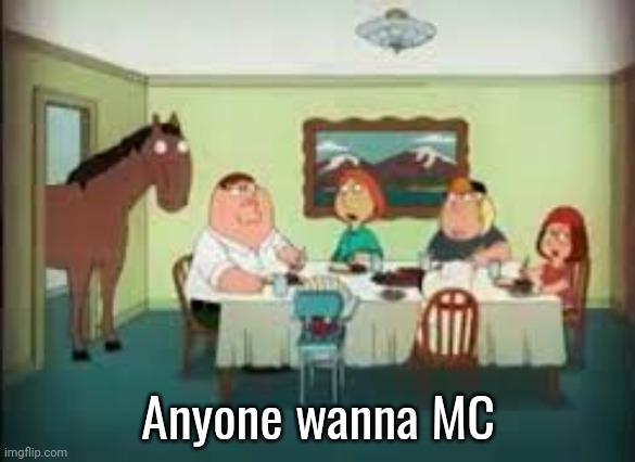 peter the horse is here | Anyone wanna MC | image tagged in peter the horse is here | made w/ Imgflip meme maker