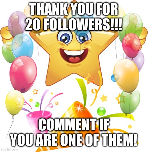 Thanks! | THANK YOU FOR 20 FOLLOWERS!!! COMMENT IF YOU ARE ONE OF THEM! | image tagged in officer down blank | made w/ Imgflip meme maker