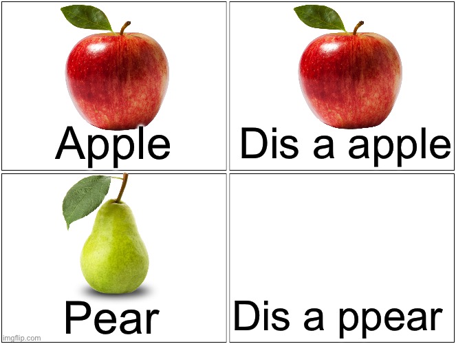 Disappearing fruit | Apple; Dis a apple; Pear; Dis a ppear | image tagged in memes,blank comic panel 2x2,apple,pear,disappeared | made w/ Imgflip meme maker