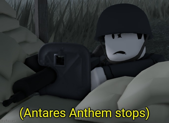 Antares Anthem stops | image tagged in antares anthem stops | made w/ Imgflip meme maker