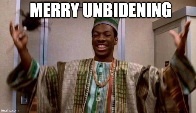 Eddie Murphy Trading Places | MERRY UNBIDENING | image tagged in eddie murphy trading places | made w/ Imgflip meme maker