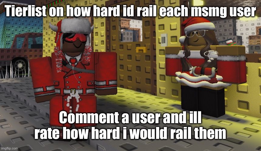 Bro got a lil too excited | Tierlist on how hard id rail each msmg user; Comment a user and ill rate how hard i would rail them | image tagged in bro got a lil too excited | made w/ Imgflip meme maker