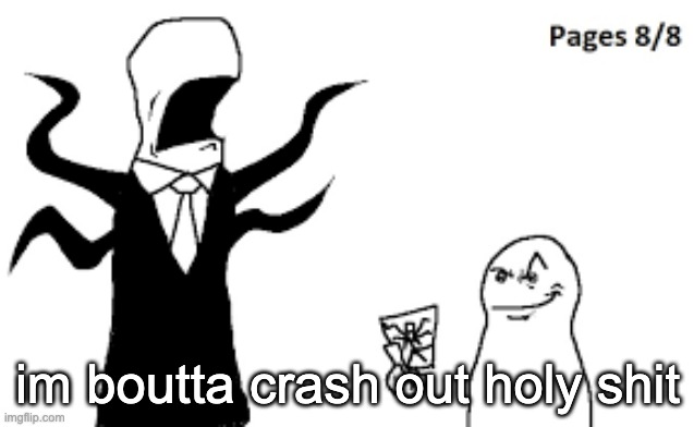 pages collected | im boutta crash out holy shit | image tagged in pages collected | made w/ Imgflip meme maker