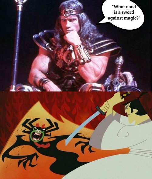 "What good is a sword against magic?" | image tagged in conan,samurai jack,slavic | made w/ Imgflip meme maker