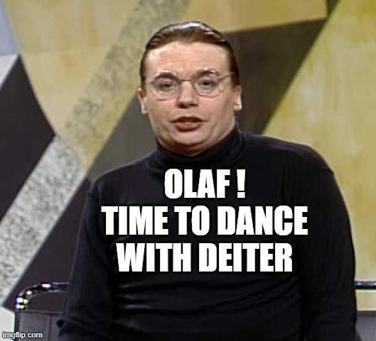 Now is the time on Sprockets when we dance | OLAF !
TIME TO DANCE
WITH DEITER | image tagged in now is the time on sprockets when we dance | made w/ Imgflip meme maker