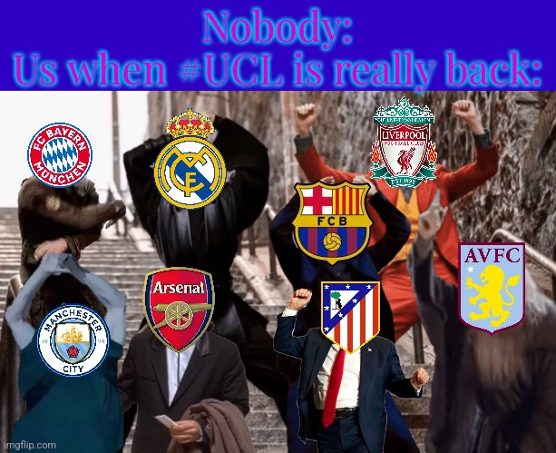 CHAMPIONS LEAGUE IS BACK BABY!!!! | Nobody:
Us when #UCL is really back: | image tagged in joker peter parker anakin and co dancing,barcelona,real madrid,liverpool,champions league,sports | made w/ Imgflip meme maker