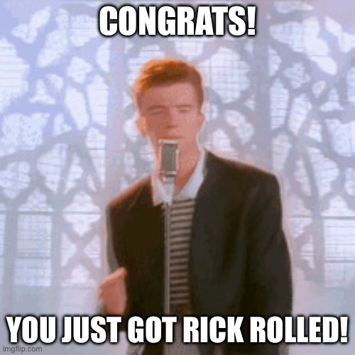 Get rickroll for scrolling | CONGRATS! YOU JUST GOT RICK ROLLED! | image tagged in rick and roll | made w/ Imgflip meme maker