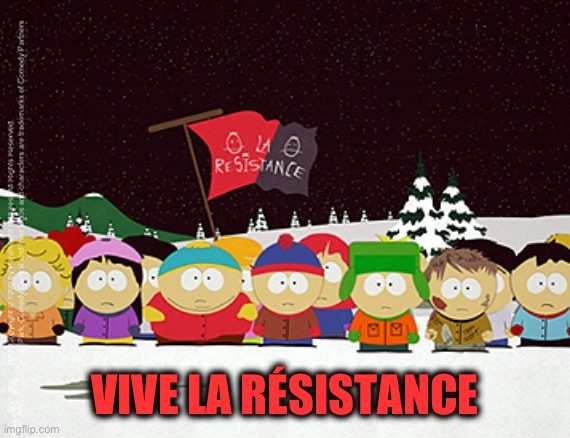 VIVE LA RÉSISTANCE | image tagged in la resistance | made w/ Imgflip meme maker