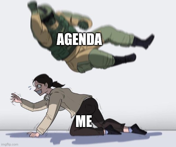 Fuze Elbow Dropping a Hostage Meme Military Agenda | AGENDA; ME | image tagged in fuze elbow dropping a hostage,memes,military humor,funny,agenda | made w/ Imgflip meme maker