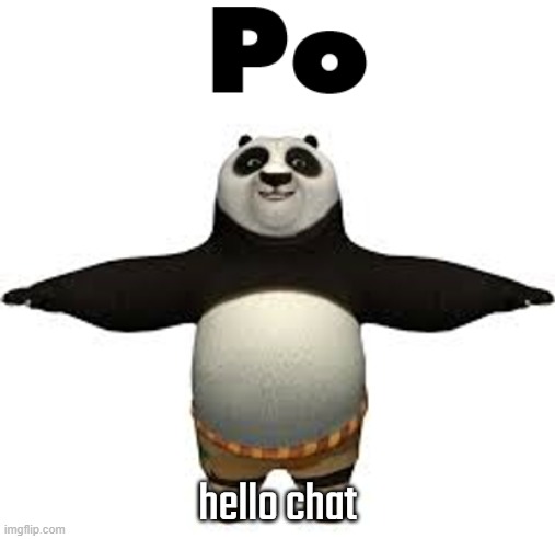 Po | hello chat | image tagged in po | made w/ Imgflip meme maker