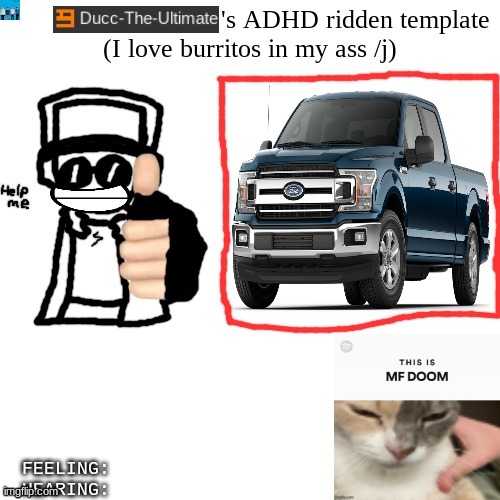 Ducc-The-Ultimate's ADHD ridden template | image tagged in ducc-the-ultimate's adhd ridden template | made w/ Imgflip meme maker