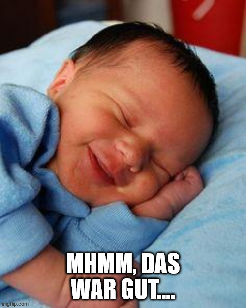 sleeping baby laughing | MHMM, DAS WAR GUT.... | image tagged in sleeping baby laughing | made w/ Imgflip meme maker