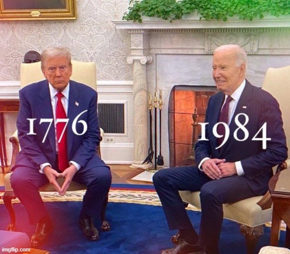 There you have it in a nutshell | image tagged in donald trump,joe biden,1776,1984,opposites | made w/ Imgflip meme maker