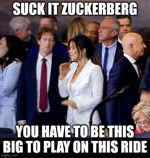 Lauren Sanchez tells Mark Zuckerberg a joke | SUCK IT ZUCKERBERG; YOU HAVE TO BE THIS BIG TO PLAY ON THIS RIDE | image tagged in zuckerberg and sanchez,mark zuckerberg,zuckerberg,sanchez,lauren sanchez,big daddy bezos | made w/ Imgflip meme maker