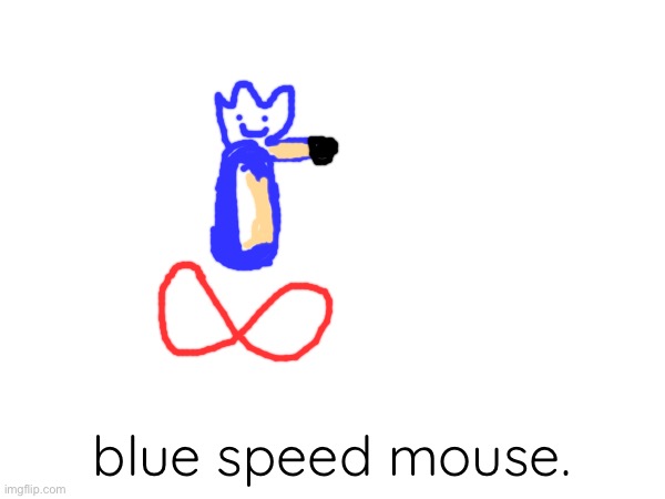 blue speed mouse. | made w/ Imgflip meme maker