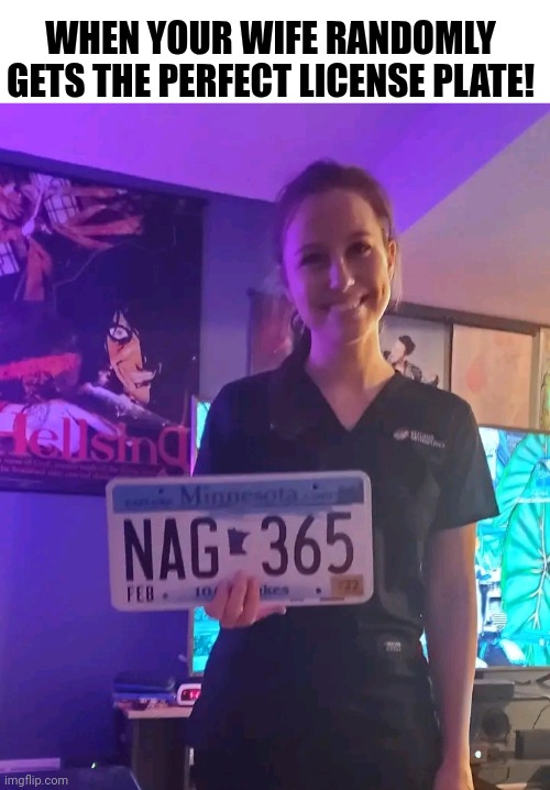 When Your Wife Randomly Gets The Perfect License Plate! | WHEN YOUR WIFE RANDOMLY GETS THE PERFECT LICENSE PLATE! | image tagged in chris joines | made w/ Imgflip meme maker