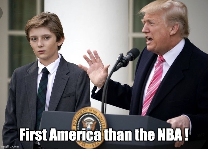 Baron Trump 1 | First America than the NBA ! | image tagged in baron trump 1 | made w/ Imgflip meme maker