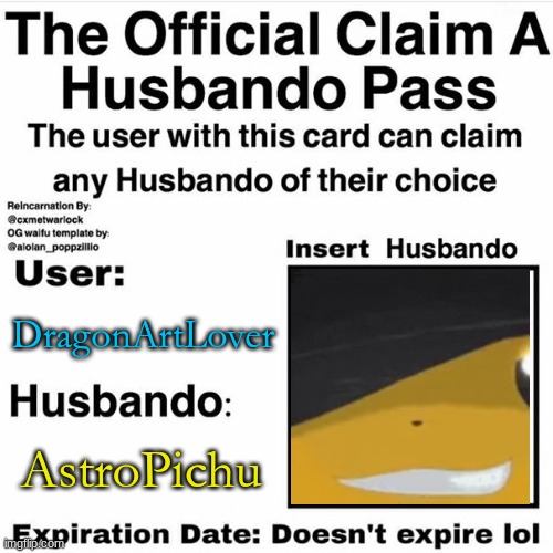 this was infact a dare. this a joke | DragonArtLover; AstroPichu | image tagged in claim your husbando,dare,astropichu | made w/ Imgflip meme maker