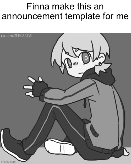 Finna make this an announcement template for me | made w/ Imgflip meme maker