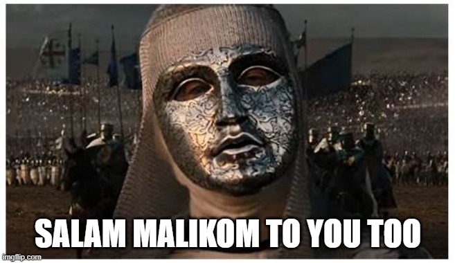 King Baldwin | SALAM MALIKOM TO YOU TOO | image tagged in king baldwin | made w/ Imgflip meme maker