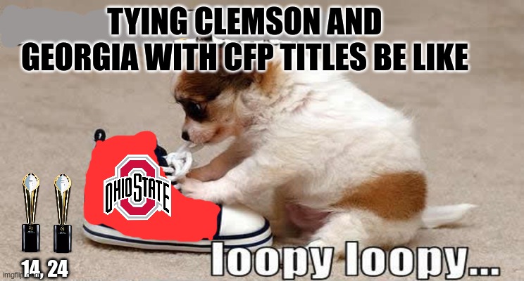 Ohio State Buckeyes meme | TYING CLEMSON AND GEORGIA WITH CFP TITLES BE LIKE; 14, 24 | image tagged in memes,ohio state buckeyes,college football,football,sports | made w/ Imgflip meme maker