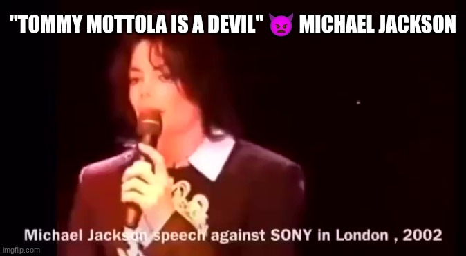 ''TOMMY MOTTOLA IS A DEVIL'' 👿 MICHAEL JACKSON | made w/ Imgflip meme maker