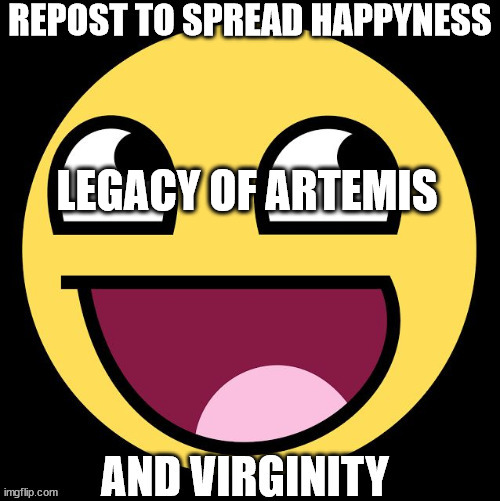 Repost to spread happyness | LEGACY OF ARTEMIS | image tagged in repost to spread happyness | made w/ Imgflip meme maker