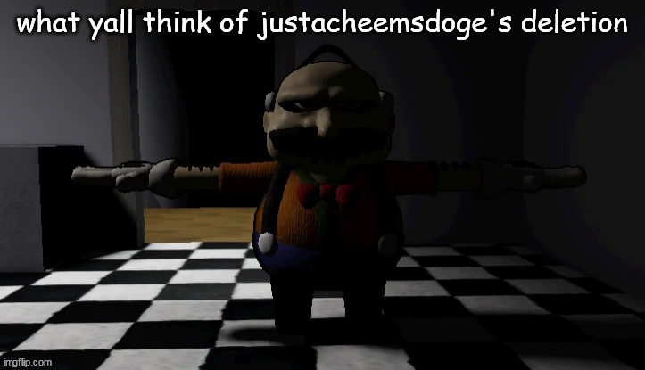 Homeowner T pose | what yall think of justacheemsdoge's deletion | image tagged in homeowner t pose | made w/ Imgflip meme maker