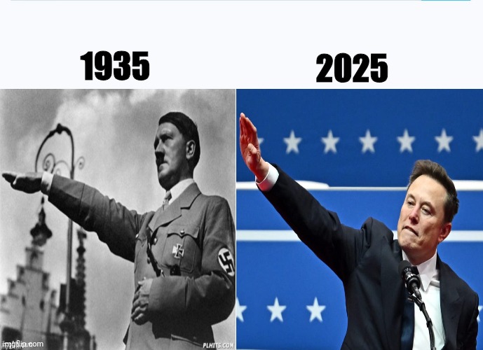 Here We Go Again | 2025; 1935 | image tagged in all white background,elon musk,adolf hitler,memes,nazi | made w/ Imgflip meme maker