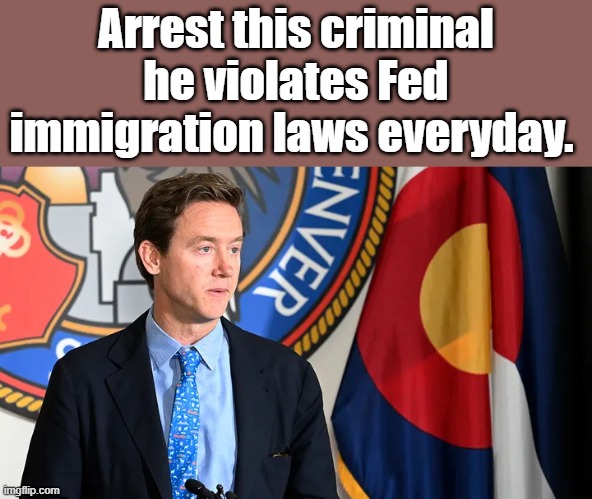 Arrest this criminal he violates Fed immigration laws everyday. | made w/ Imgflip meme maker