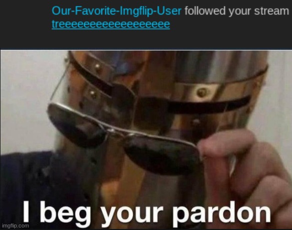 image tagged in i beg your pardon | made w/ Imgflip meme maker