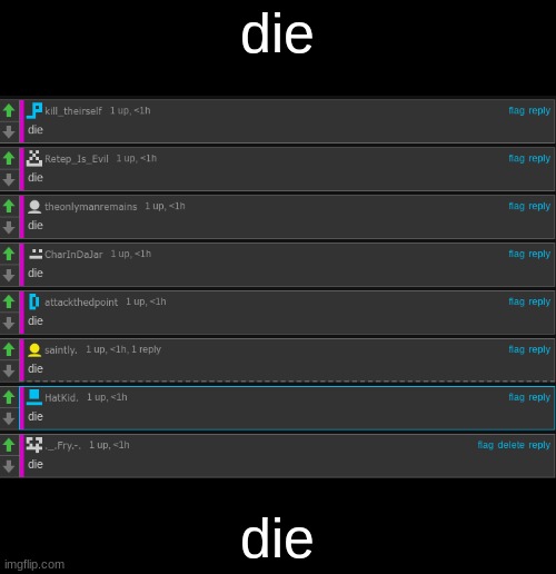 die | die; die | image tagged in die | made w/ Imgflip meme maker