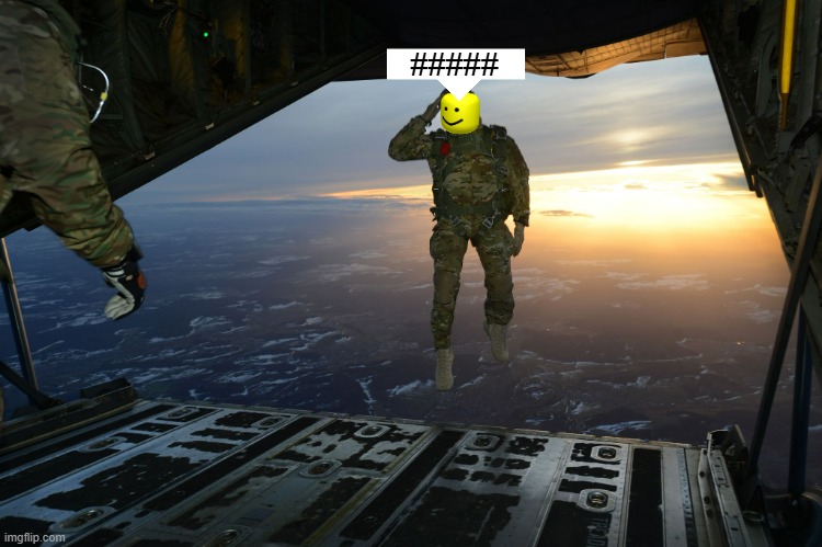 troop life be like | ##### | image tagged in army soldier jumping out of plane | made w/ Imgflip meme maker