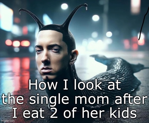 slug shady | How I look at the single mom after I eat 2 of her kids | image tagged in gifs,slug shady,memes,funny,funny memes,i never know what to put for tags | made w/ Imgflip meme maker