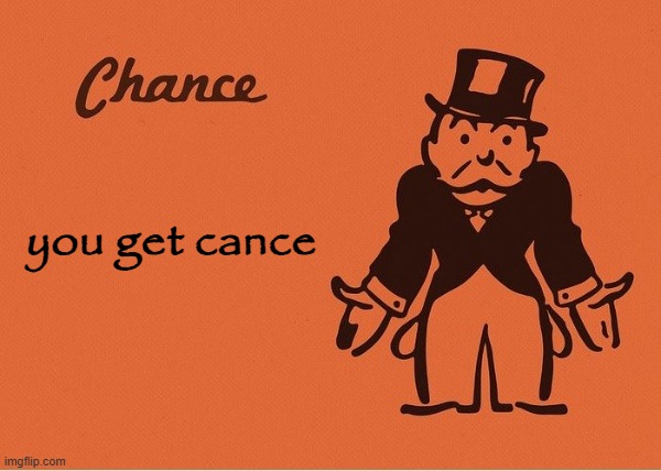 . | you get cance | image tagged in monopoly chance | made w/ Imgflip meme maker