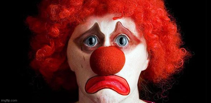 Sad clown | image tagged in sad clown | made w/ Imgflip meme maker